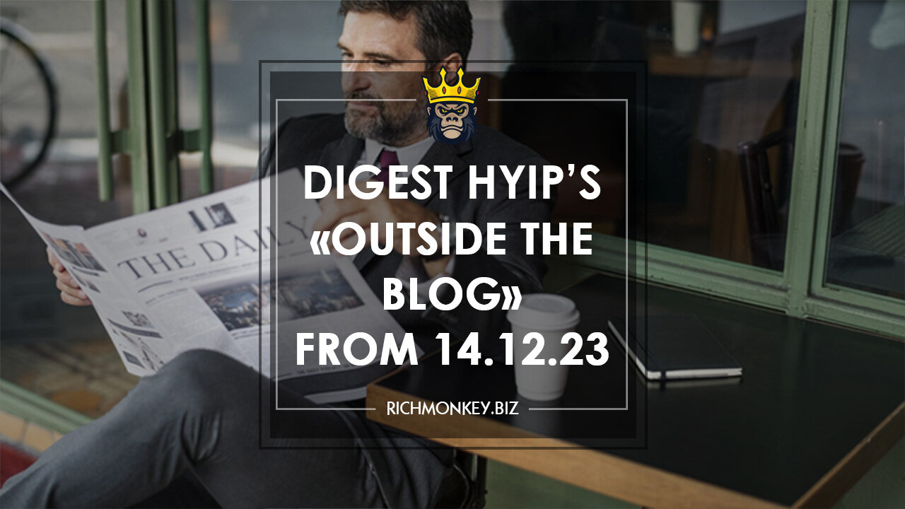 Digest HYIP Projects «Outside the Blog» from 14.12.23